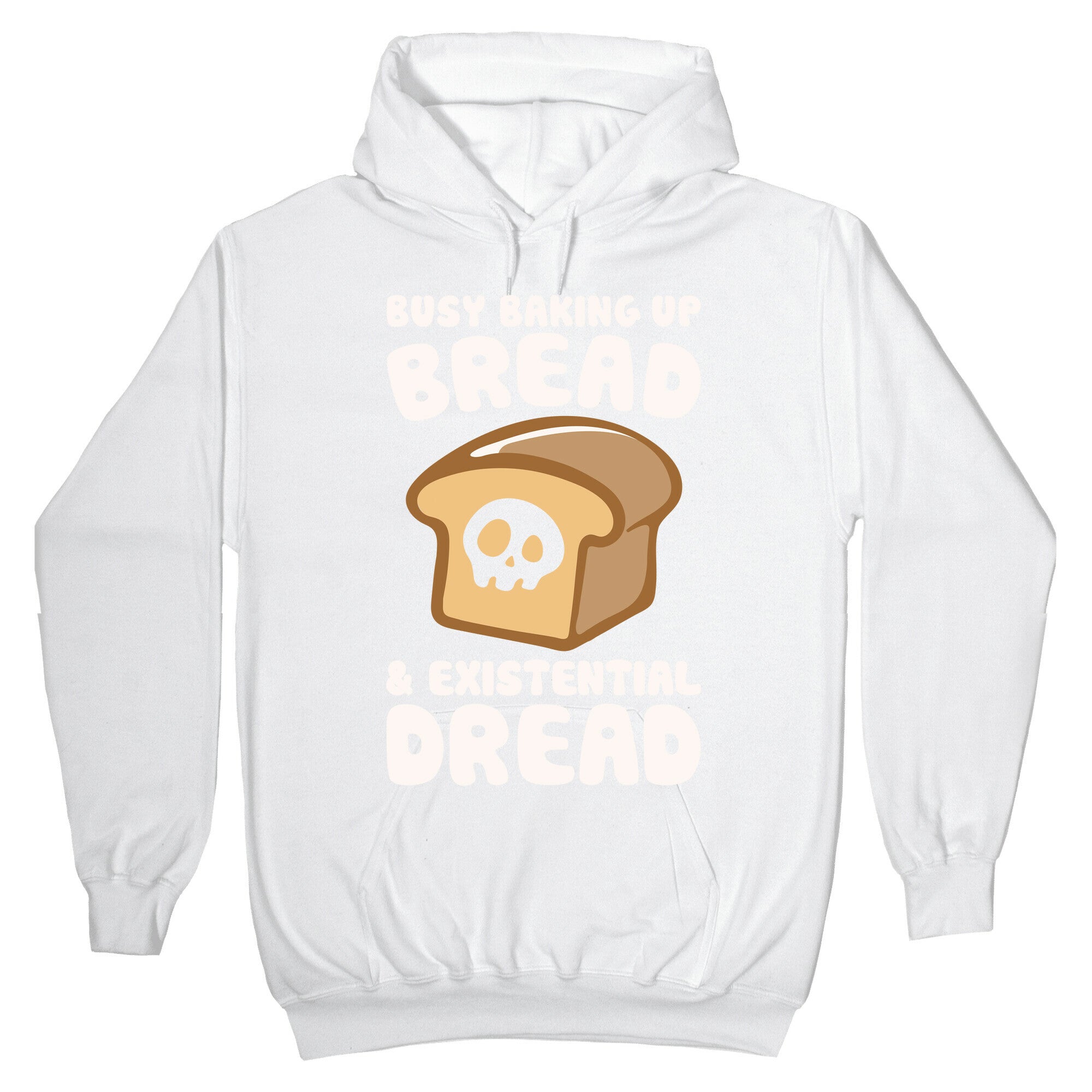 Busy Baking Up Bread & Existential Dread White Print Hoodie